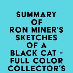 Summary of Ron Miner's Sketches of a Black Cat - Full Color Collector's Edition