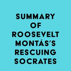 Summary of Roosevelt Montás's Rescuing Socrates