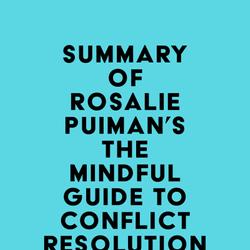 Summary of Rosalie Puiman's The Mindful Guide to Conflict Resolution