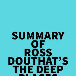 Summary of Ross Douthat's The Deep Places