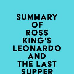 Summary of Ross King's Leonardo and the Last Supper