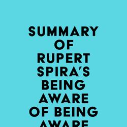 Summary of Rupert Spira's Being Aware of Being Aware