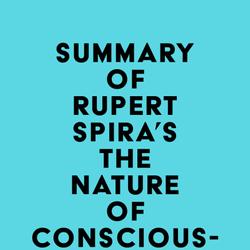 Summary of Rupert Spira's The Nature of Consciousness