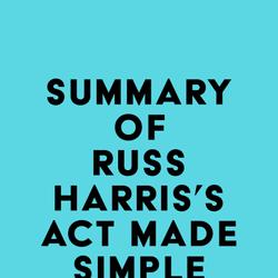 Summary of Russ Harris's ACT Made Simple