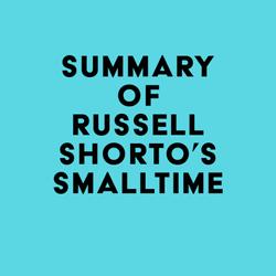 Summary of Russell Shorto's Smalltime