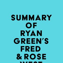 Summary of Ryan Green's Fred & Rose West