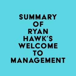 Summary of Ryan Hawk's Welcome to Management