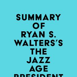 Summary of Ryan S. Walters's The Jazz Age President