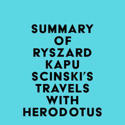 Summary of Ryszard Kapuscinski's Travels with Herodotus