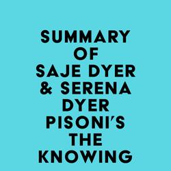 Summary of Saje Dyer & Serena Dyer Pisoni's The Knowing