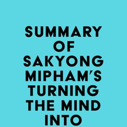 Summary of Sakyong Mipham's Turning the Mind Into an Ally