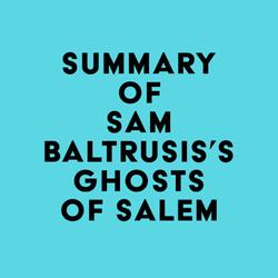 Summary of Sam Baltrusis's Ghosts of Salem