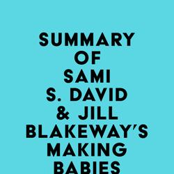 Summary of Sami S. David & Jill Blakeway's Making Babies