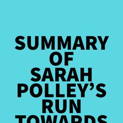 Summary of Sarah Polley's Run Towards the Danger