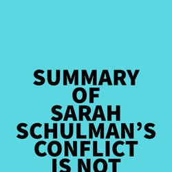 Summary of Sarah Schulman's Conflict Is Not Abuse