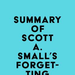 Summary of Scott A. Small's Forgetting