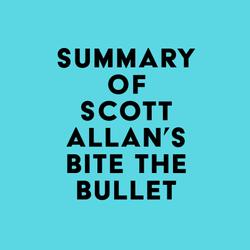 Summary of Scott Allan's Bite the Bullet