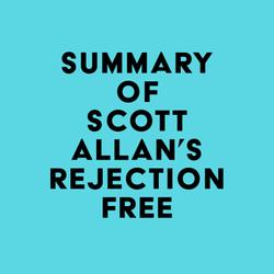 Summary of Scott Allan's Rejection Free