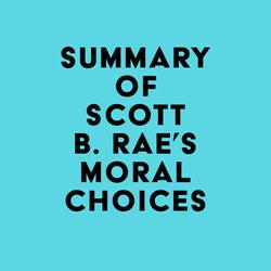 Summary of Scott B. Rae's Moral Choices