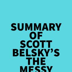 Summary of Scott Belsky's The Messy Middle