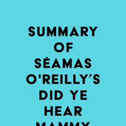 Summary of Séamas O'Reilly's Did Ye Hear Mammy Died?