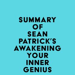 Summary of Sean Patrick's Awakening Your Inner Genius