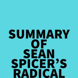 Summary of Sean Spicer's RADICAL NATION