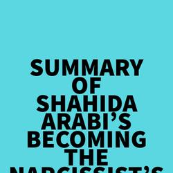 Summary of Shahida Arabi's Becoming the Narcissist’s Nightmare