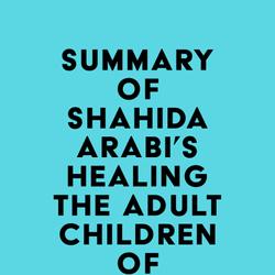 Summary of Shahida Arabi's Healing the Adult Children of Narcissists