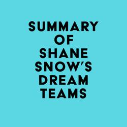 Summary of Shane Snow's Dream Teams