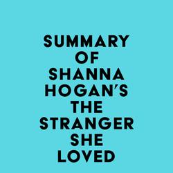 Summary of Shanna Hogan's The Stranger She Loved