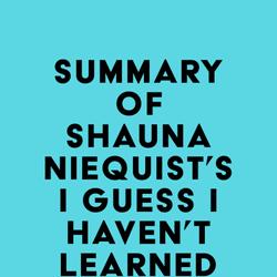 Summary of Shauna Niequist's I Guess I Haven't Learned That Yet