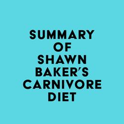 Summary of Shawn Baker's Carnivore Diet