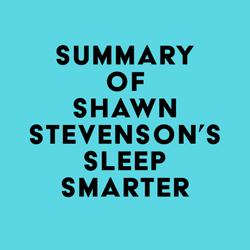 Summary of Shawn Stevenson's Sleep Smarter