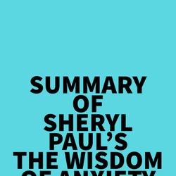 Summary of Sheryl Paul's The Wisdom of Anxiety