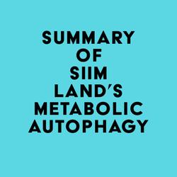 Summary of Siim Land's Metabolic Autophagy