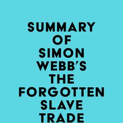 Summary of Simon Webb's The Forgotten Slave Trade