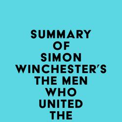 Summary of Simon Winchester's The Men Who United the States