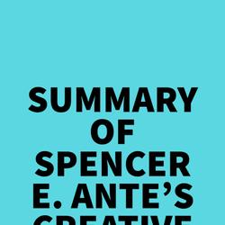 Summary of Spencer E. Ante's Creative Capital