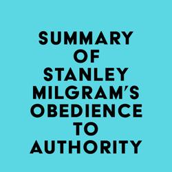 Summary of Stanley Milgram's Obedience to Authority