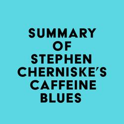 Summary of Stephen Cherniske's Caffeine Blues