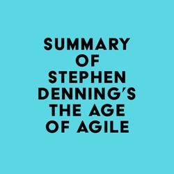 Summary of Stephen Denning's The Age of Agile