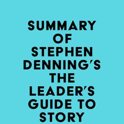 Summary of Stephen Denning's The Leader's Guide to Storytelling