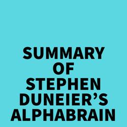 Summary of Stephen Duneier's Alphabrain