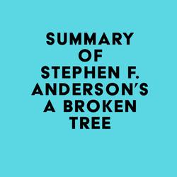 Summary of Stephen F. Anderson's A Broken Tree