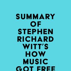 Summary of Stephen Richard Witt's How Music Got Free