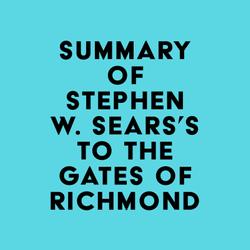 Summary of Stephen W. Sears's To the Gates of Richmond