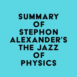 Summary of Stephon Alexander's The Jazz of Physics