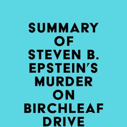 Summary of Steven B. Epstein's Murder on Birchleaf Drive