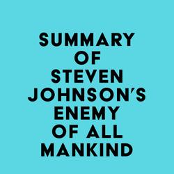 Summary of Steven Johnson's Enemy of All Mankind